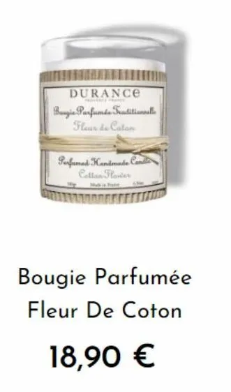 bougie parfumée durance - fleurs de calan & de coton - makin pate - 18,90 € !!