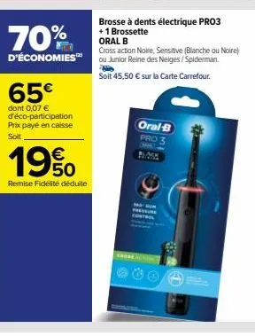 brosse à dents électrique pro3 cross action 50% moins chère avec une brossette oral b offerte! 65 € ttc, dont 0,07 € d'éco-participation.