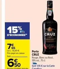 porto cruz : 15% d'économies™, 6% de remise supplémentaire avec carte fidei, rouge ou blanc 18% vol.!