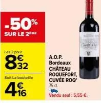 50% de réduction sur le château roquefort cuvée roq' a.o.p. bordeaux - 75 cl. à 4.16 € au lieu de 5.55 €!
