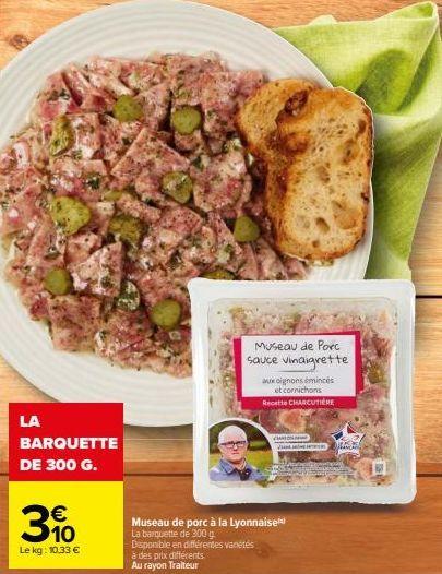 Museau de Porc à la Lyonnaise: Barquette de 300g, 3% de réduction, 10.33€ le kg!