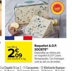 Roquefort A.O.P. Société : 100g à 209€, 20,90€ le kg ! Lait cru de brebis, disponible au même prix. Profitez-en !