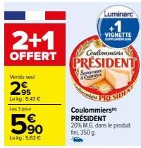 Luminarc Coulommiers PRÉSIDENT : 2+1 Offert, Sam Cume VIGNETTE SUPERT TRESIDENT 20% MG jusqu'à 35, 5.62€/Lekg!