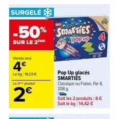 2 pour le prix d'1! smarties -50% sur le pop-up glacés, 208 g, 4€ le kg!