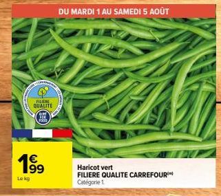 Offre Spéciale Haricots Verts Filiere Qualité CARREFOUR - Du Mardi 1er au Samedi 5 Août.