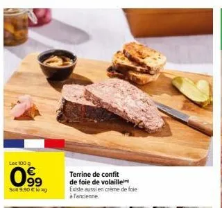 confits de foie de volaille : 100g à 0.99 € ! solt 9,90 € le kg, crème & terrine.