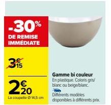 REMISE IMMÉDIATE -30% : La Coupelle 14,5 cm bi-couleur en Plastique - Gris/Blanc ou Beige/Blanc