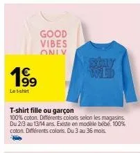 good vibes only - t-shirt enfant/bébé 100% coton, existe en tailles 2/3 - 13/14 ans et 3 - 36 mois.