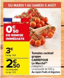 Tomates Cocktail Grappe CATÉGORIE 1 : 0% de Remise Immédiate, à 5€ le kg, Barquette de 500g au rayon Fruits de Carrefour Le Marché jusqu'au 05/08 !
