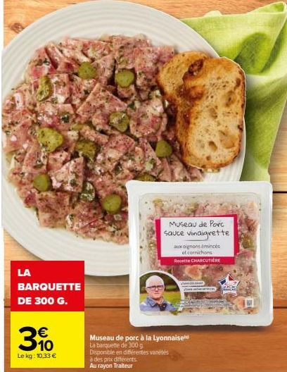 Museau de Porc à la Lyonnaise : Barquette de 300 g à 3% Promo - 10,33€/kg.