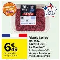 sarantie au prok 2022 : barquette lokg - 12,98€ - pur bœuf, viande govine franchise, viande hachée 5% m.g. carrefour le marché