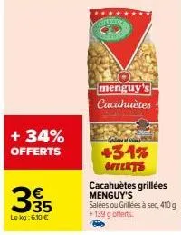 cacahuètes menguy's, +34% offerts - 6,10€ le kg - salées ou grillées à sec, 410g + 139g