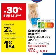 Promo -30%: Sandwich Pain Polaire Carrefour Bon Appétit Duo Saumon à 3,99€/kg!