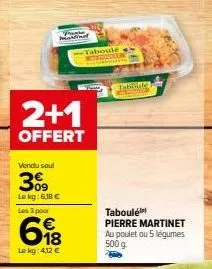 offre spéciale: taboulé pierre martinet - 2+1 offert, le kg: 4,12 € seulement!