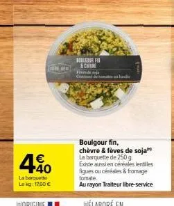 boulette de boulgour fin, chèvre et fèves de soja à 4,40 € - réduction de 17,60€ - 250g - également disponible en céréales, lentilles et fruits