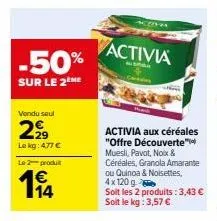 offre découverte activia : 50% de réduction sur le 2e muesli/pavot/noix/granola/quinoa avec noisettes, 4x12. dès 477€!