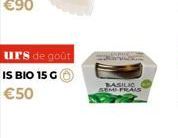 urs de goût  IS BIO 15 G €50  BASILIO SEME FRAIS 