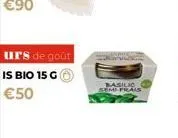 urs de goût  is bio 15 g €50  basilio seme frais 