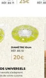 diametre 10cm réf. bs 10  20€ 