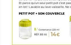 1/ Contenance 228 ml RÉF. BS 93 14€ 