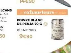 les exhausteurs de goût  poivre blanc de penja 70 g  réf. mc 20123  9€90 