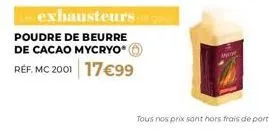 découvrez notre poudre de beurre de cacao mycryo mc 2001 à 17,99€ - exhausteurs out