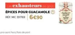 les exhausteurs de goût  épices pour guacamole réf. mc 331769 6€90  (hu) 