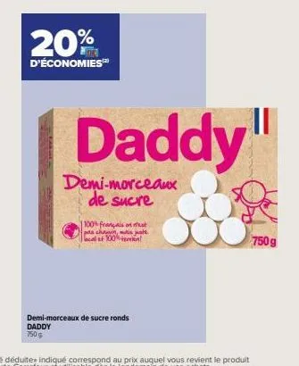 daddy demi-morceaux de sucre 750 g : 20% de réduction, 100% français et 100% terren!