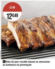 Régalez-vous avec les Ribs de porc KG 12€49: texane, mexicaine, barbecue ou provençale!