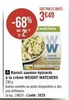 ravioli saumon épinards à la crème ww: -68% e2e, 2 l'unité à 3€49