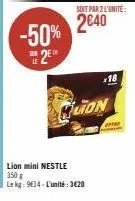 promo -50%: achetez 2 lion mini nestle 350g et payez 3€20 l'unité!