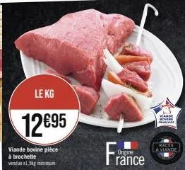 viande bovine en brochette - 1,5kg min - origine france - race à viande - promo kg 12695.