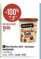 Mes Knacks Balls Classiques MADRANGE x 33 (200g) à 1€66 l'unité - Promo -100% le kg !