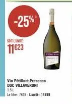 profitez de -25% sur le vin pétillant prosecco doc villaveroni 1.5l : 1l à 7.65€, 1 unité à 14.98€”