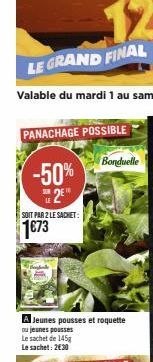 PANACHAGE POSSIBLE  -50% 2⁹"  LE  SOIT PAR 2 LE SACHET:  1€73  Bonduelle 