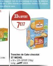 Tronches de Cake Chocolat ST MICHEL : -33% sur Lekg 1024 (18 pièces + 33% Offert). Total 700g.