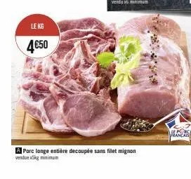 kg 4€50 - porc prançais entier découpé - 5kg minimum - sans filet mignon!
