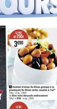 offre spéciale - pot de 250g d'olive grecque à la provençale à seulement 3€90-le kg!