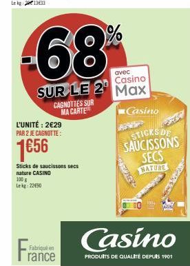 Achetez 2 Sticks de Saucissons Secs Nature Casino pour 2€29 et obtenez 1€56 sur votre Carte Casino Max!
