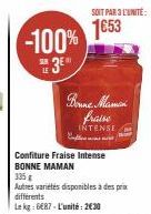 Bonne Maman Fraise Intense: -100% dதில் Confiture 335g, 2€30 l'unité/3 pour 1653! Autres variétés disponibles.