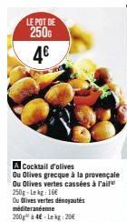 Promo : Pot 250g d'Olives à 4€ - Dégustez des Olives Grecques, Provençales, Vertes Cassées et Dénoyautées Méditerranéennes!