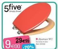 5five  simply smart  2.9€99 €00 -70%  9€00  abattant wc  in bo 