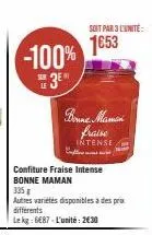 bonne maman fraise intense -100% + promo 3 pour 2€30, 335g. autres variétés disponibles.
