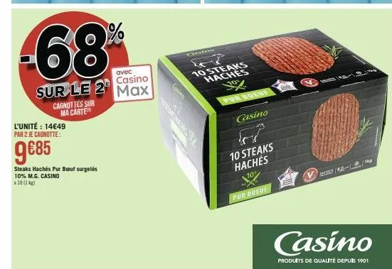 2x steaks hachés bœuf surgelés 10% m.g. casino à 14€49 ! 68% de cagnottes sur max et 10 steaks à 70%