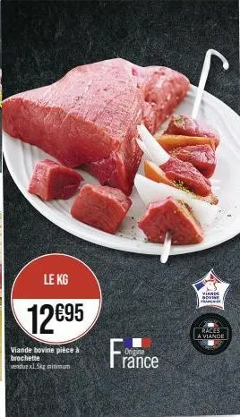 promo: viande bovine pièce à brochette française • racines à viande • mini 12.6 kg • 1.5kg minimum