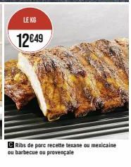 KG 12€49 Ribs de porc : choisissez entre texane, mexicaine, barbecue ou provençale !