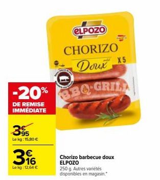 Chorizo Doux ELPOZO à -20%: 15,80€ le kg, 12,64€ pour 250g!