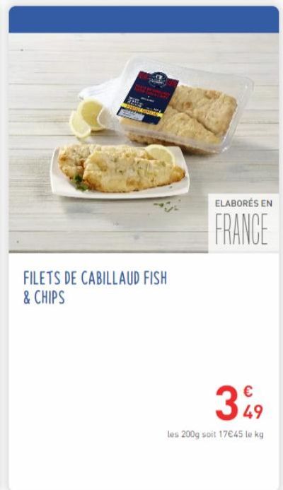 Fish & Chips aux Filets de Cabillaud : 17€45/kg ! 200g à 49€.
