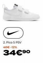 2. Pico 5 PSV 40€ -12%  34€⁹⁰ 