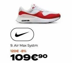 9. air max systm 120 € -8%  109€ ⁹⁰ 